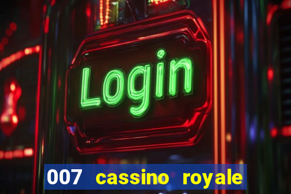 007 cassino royale filme completo dublado youtube